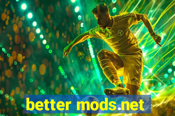 better mods.net